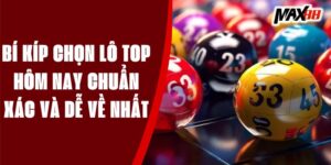 Bí Kíp Chọn Lô Top Hôm Nay Chuẩn Xác Và Dễ Về Nhất