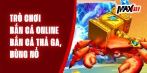 Trò Chơi Bắn Cá Online - Bắn Cá Thả Ga, Bùng Nổ