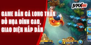 Game Bắn Cá Long Thần - Đồ Họa Đỉnh Cao, Giao Diện Hấp Dẫn