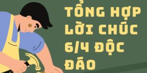 Những Lời Chúc 6/4 Hay Và Ý Nghĩa Hài Hước Nhất